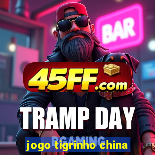 jogo tigrinho china